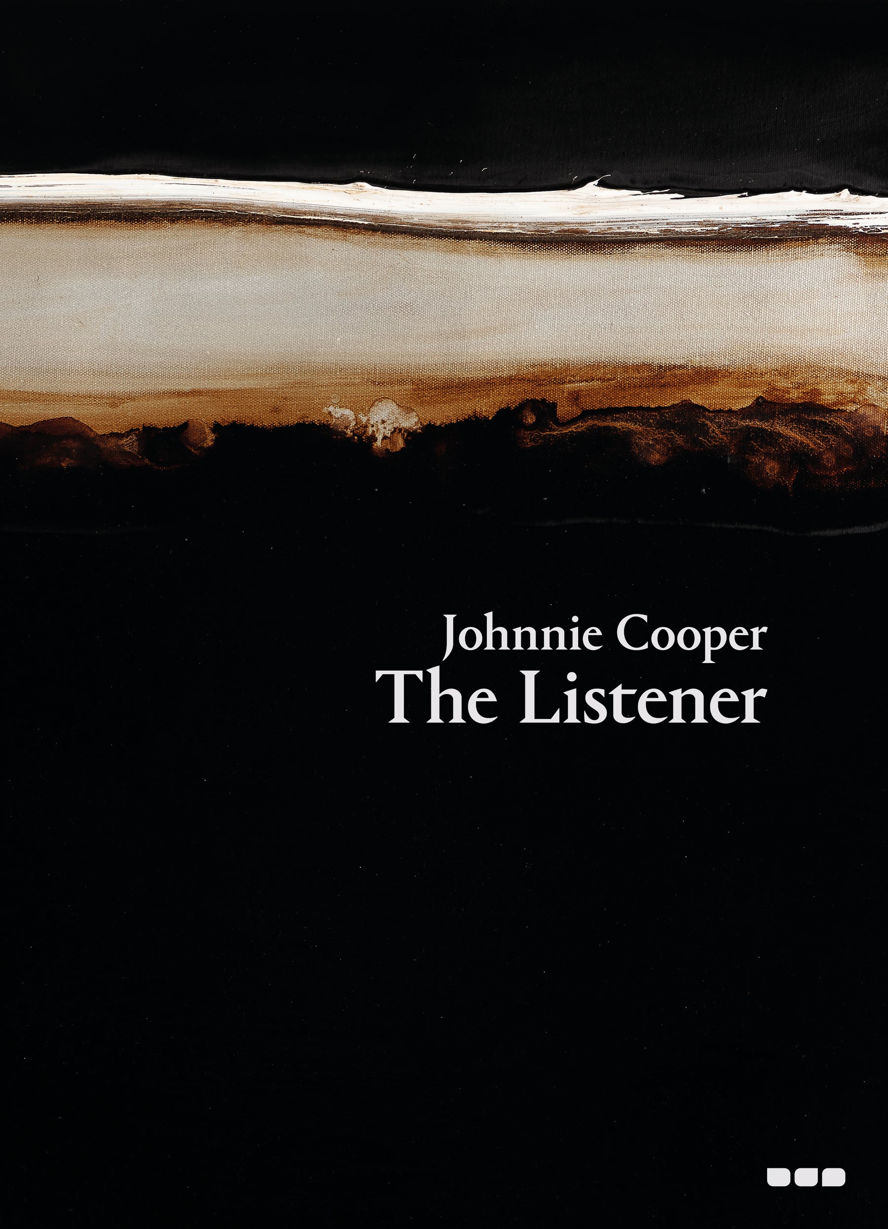 The cover of "Johnnie Cooper: The Listener" by Black Dog Online showcases an abstract artwork in dark tones, with a horizontal white and brown streak across the top that captures the essence of forest nighttime shadows.