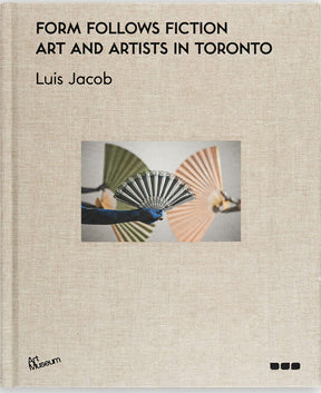 Form Follows Fiction: Art and Artists in Toronto