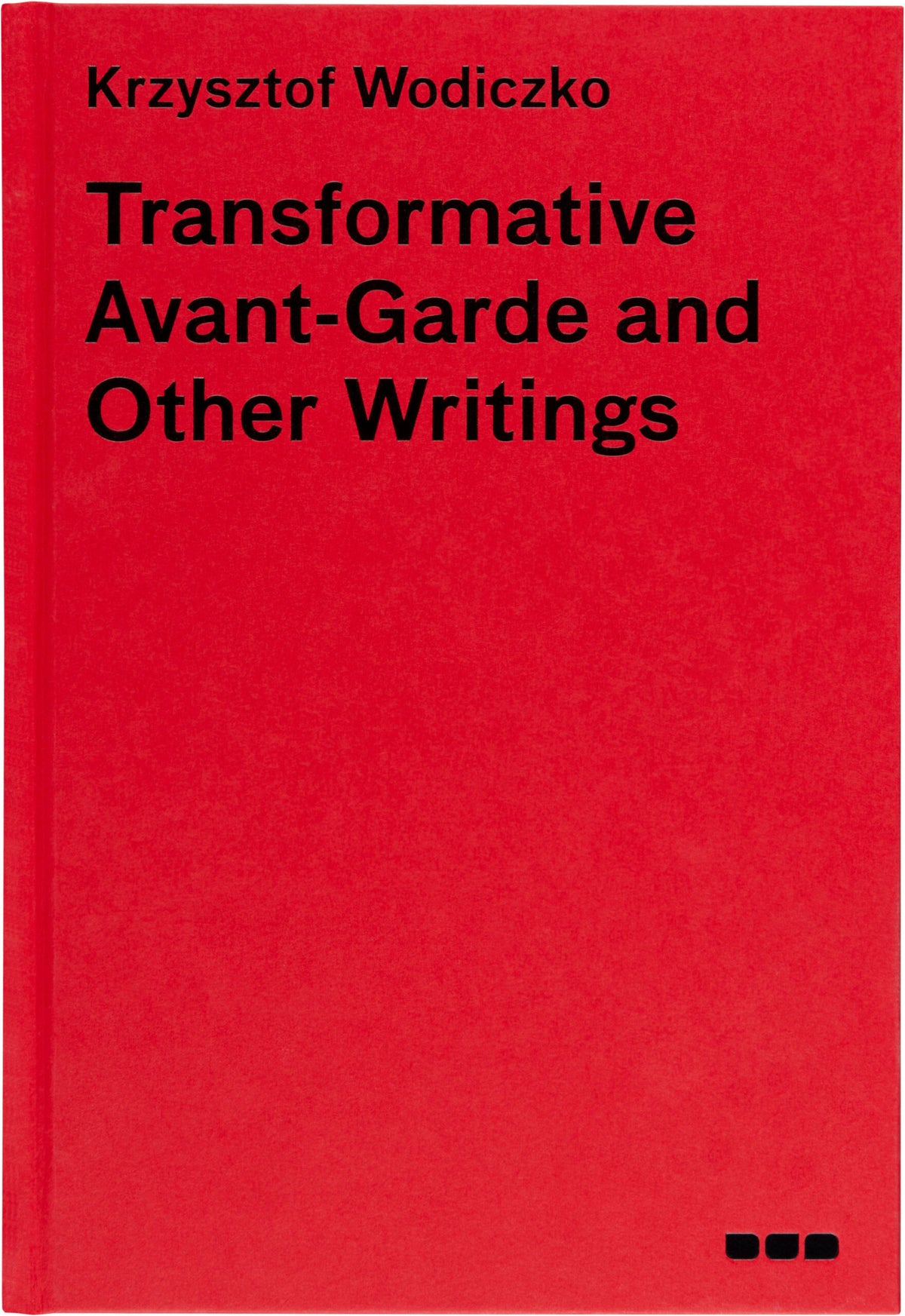 Krzysztof Wodiczko: Transformative Avant-Garde and Other Writings